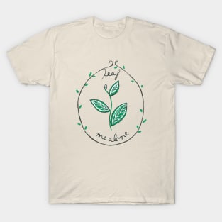 Leaf Me Alone T-Shirt